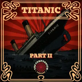 The Titanic Part 2: The Voyage, The Iceberg, The Aftermath