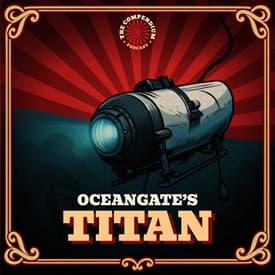 Oceangate Titan Disaster: A Billionaire’s Dive into Hubris, History, and Horror