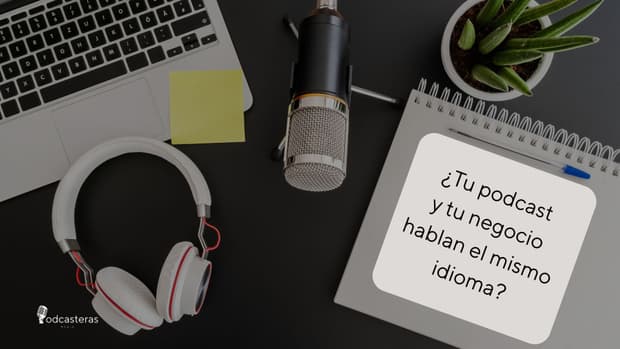 ¿Está tu podcast alineado con tu negocio?