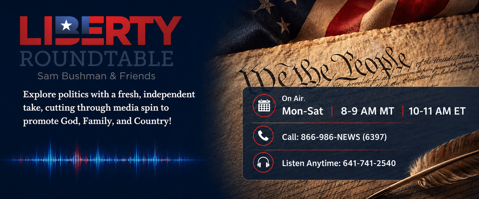 Liberty RoundTable with Sam Bushman & Friends beside the U.S. Constitution, American flag, and red-and-blue radio waves. On air Mon-Sat, 8–9 AM MT and 10–11 AM ET. Call 866-986-NEWS or listen anytime at 641-741-2540.