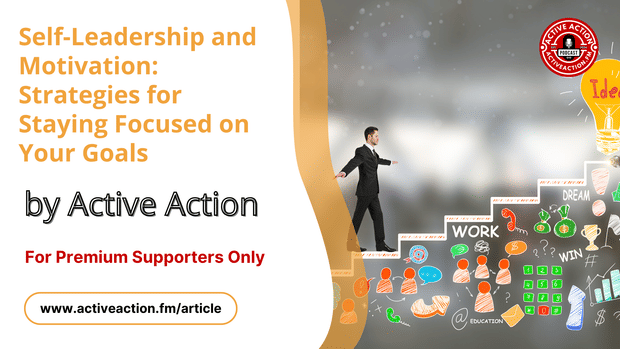 Building Self-Leadership: Motivation Tips for Goal Focused Success