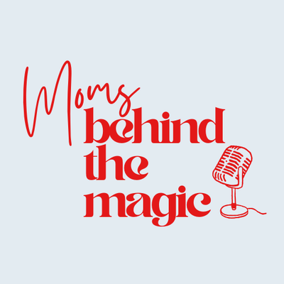 Moms Behind the Magic