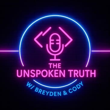The Unspoken Truth Podcast w/ Breyden & Cody