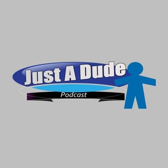 Just A Dude Podcast