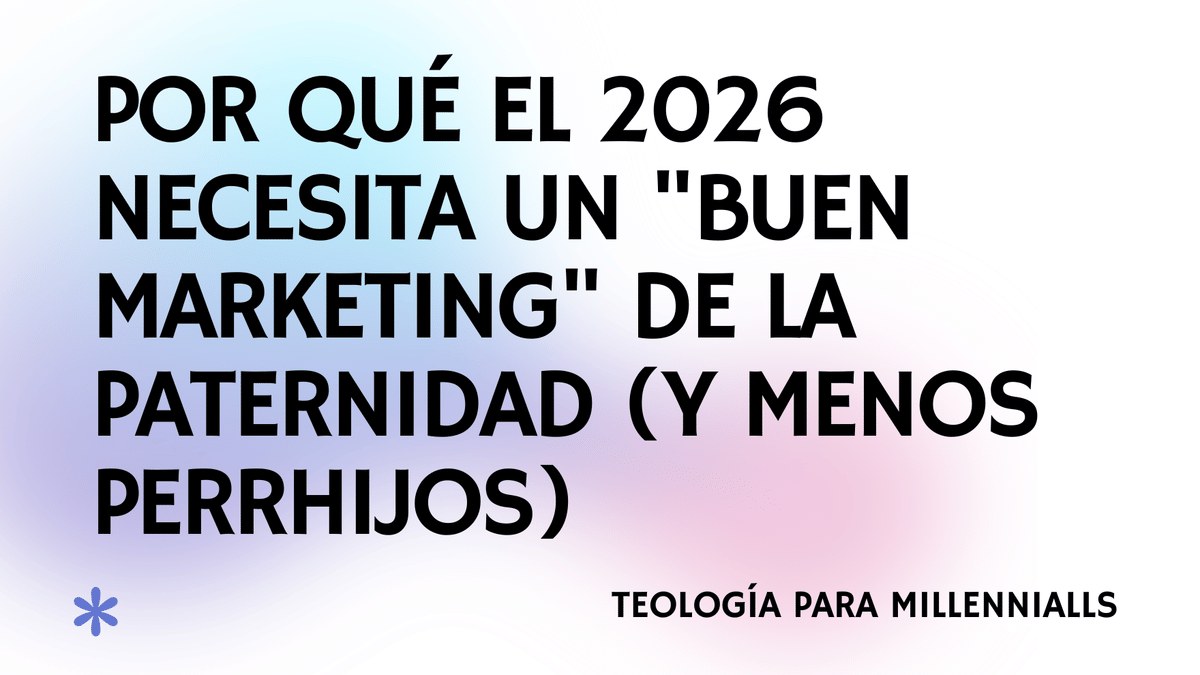 Por qué el 2026 necesita un "buen marketing" de la paternidad (y menos perrhijos)