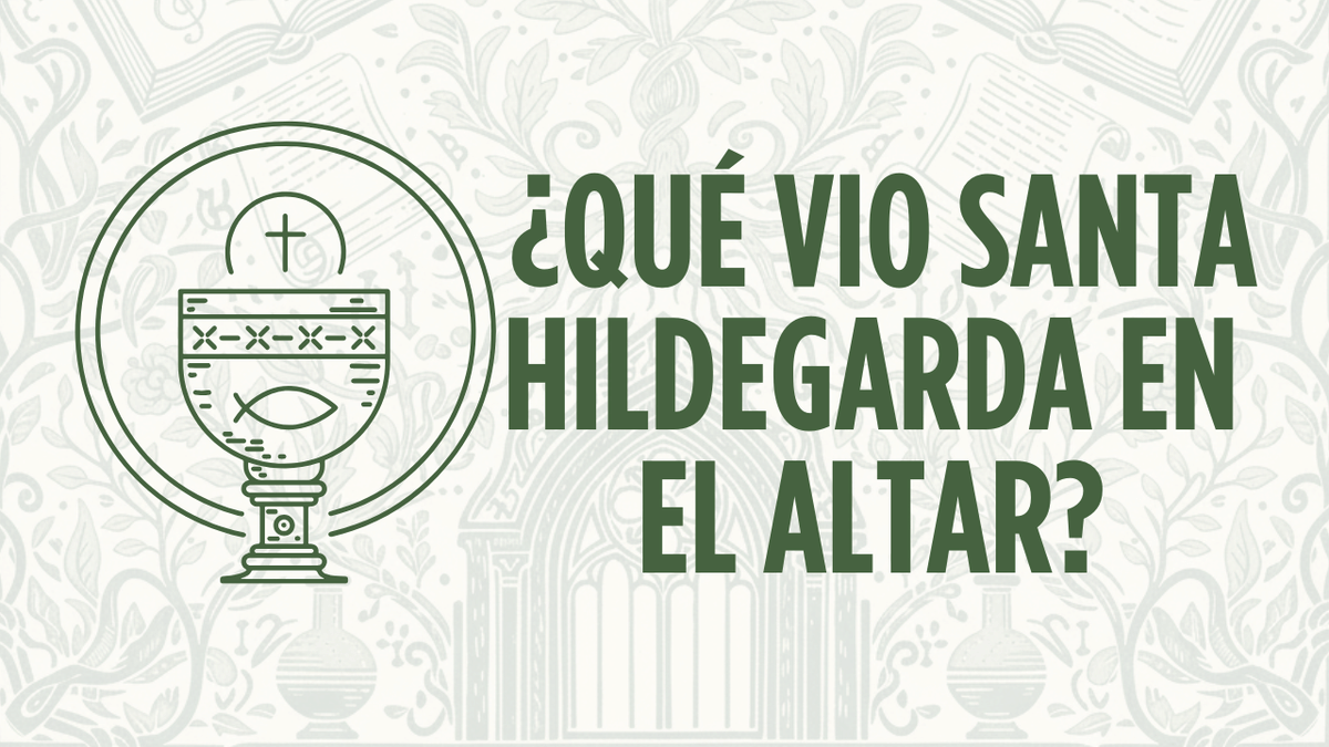 Del Símbolo a la Plenitud: El Misterio de la Eucaristía bajo la mirada de Santa Hildegarda