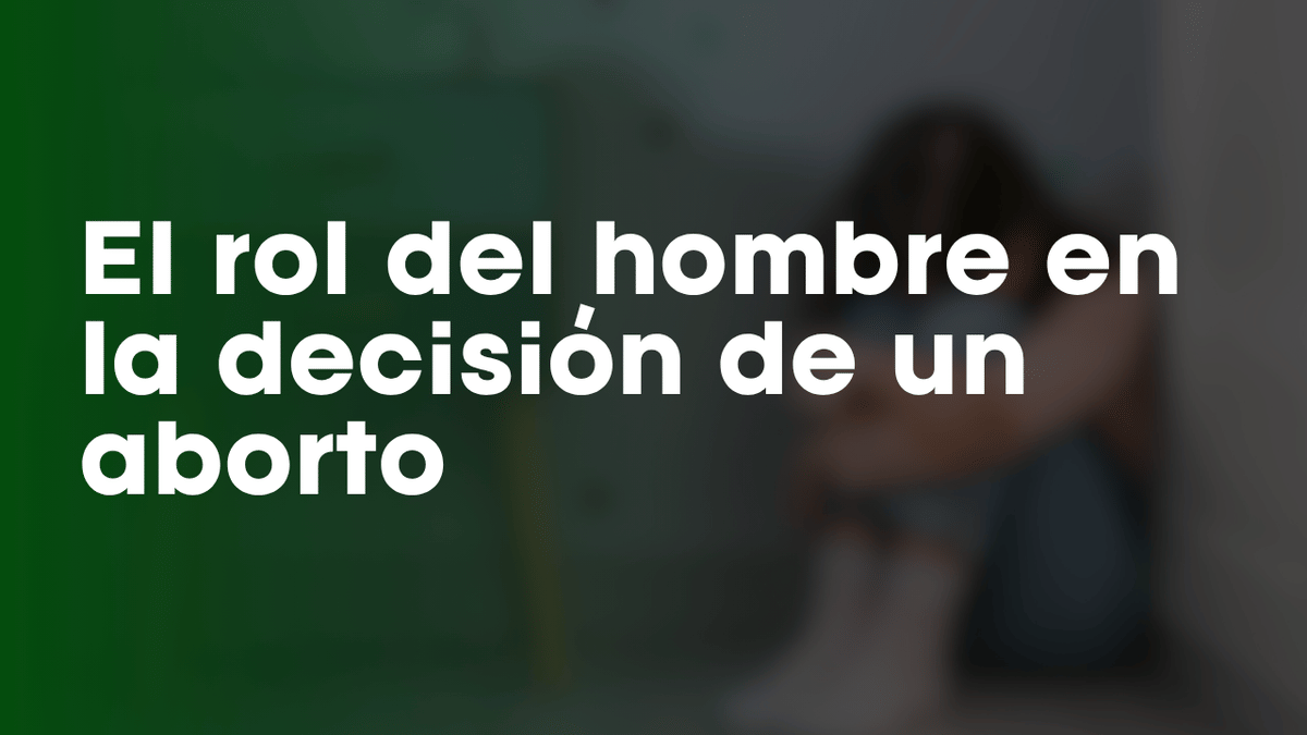 El rol del hombre en la decisión de un aborto