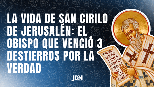 La vida de San Cirilo de Jerusalén: El obispo que venció 3 destierros por la Verdad