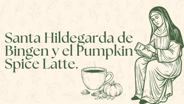 El secreto medieval detrás del Pumpkin Spice Latte: lo que Santa Hildegarda de Bingen ya sabía hace 800 años