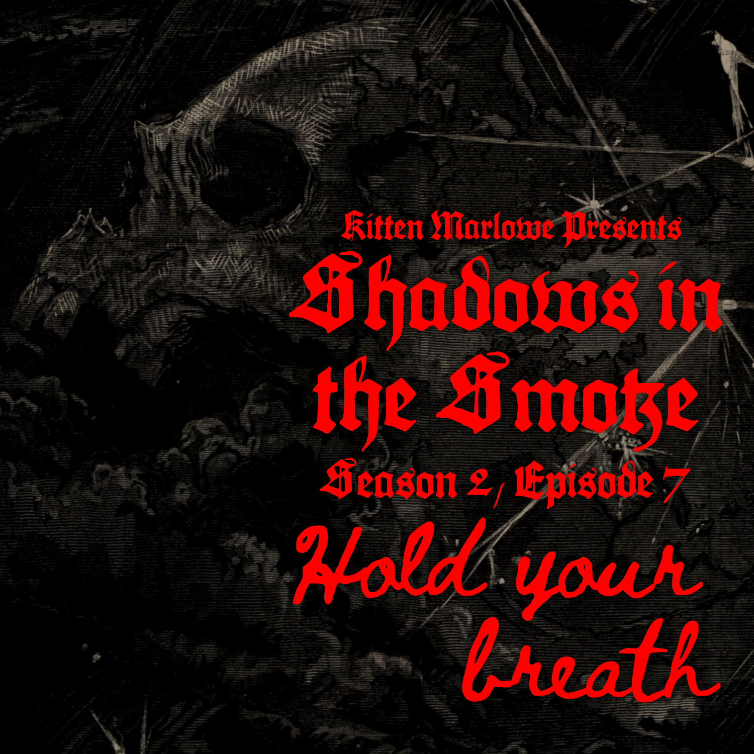 Shadows in the Smoke: Season 2, Episode 7: "Hold Your Breath"