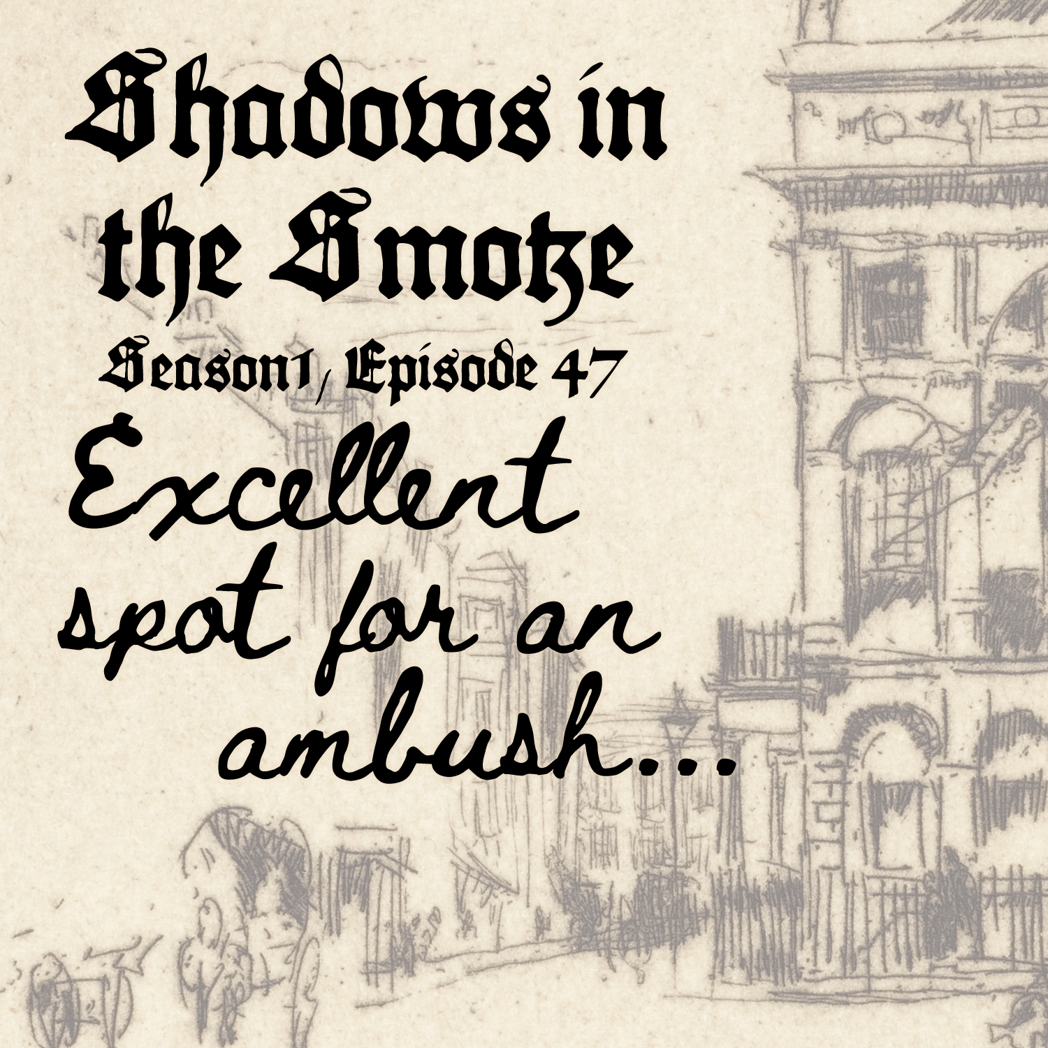 Shadows in the Smoke: Season 1 Episode 47: "Excellent Spot for an Ambush"