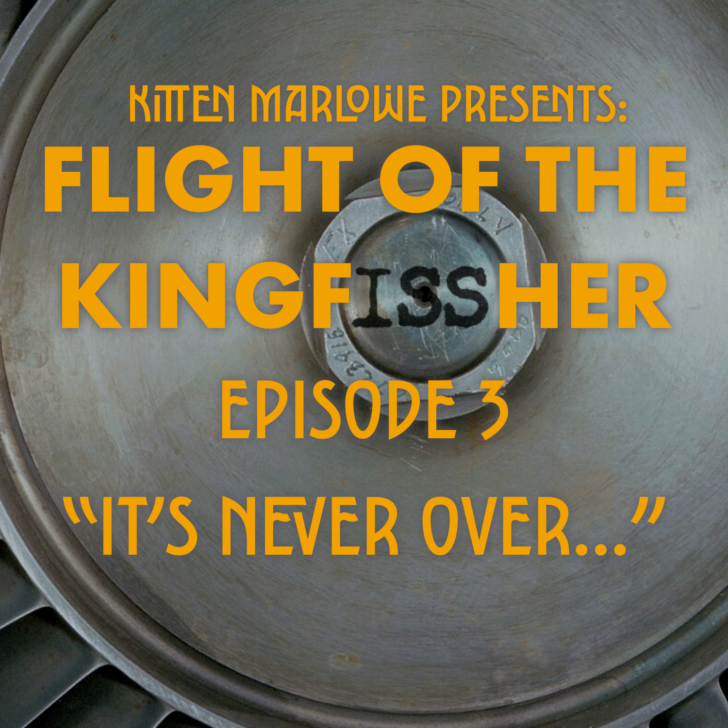 Flight of the Kingfissher: Episode 3: "It's Never Over"