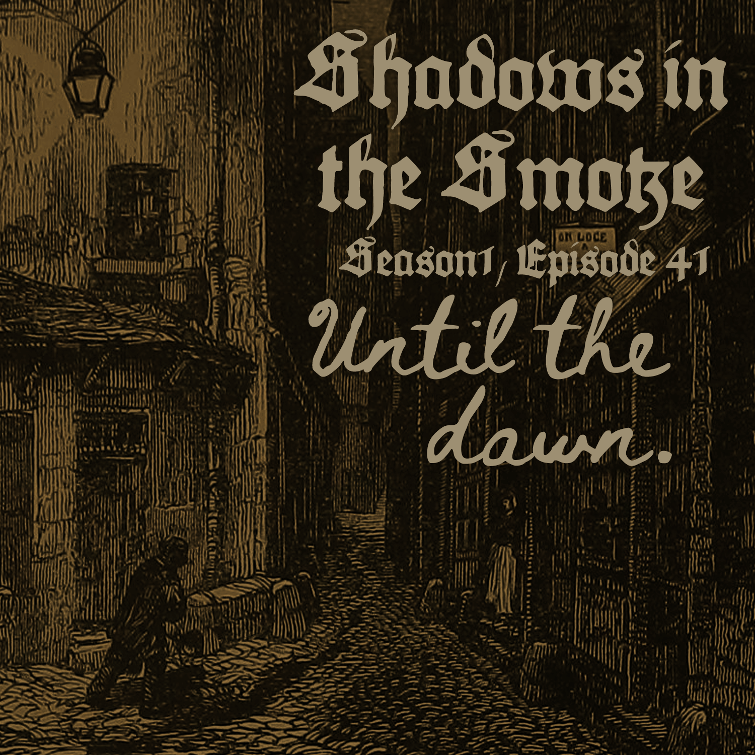 Shadows in the Smoke: Season 1 Episode 41: "Until the Dawn"