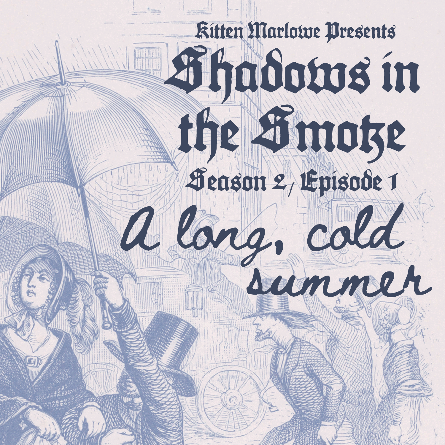 Shadows in the Smoke: Season 2 Episode 1: "A Long, Cold Summer"
