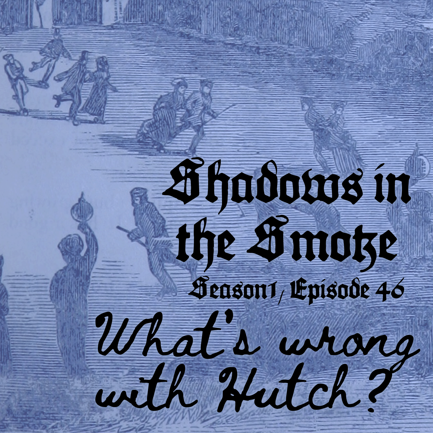 Shadows in the Smoke: Season 1 Episode 46: "What's Wrong with Hutch"