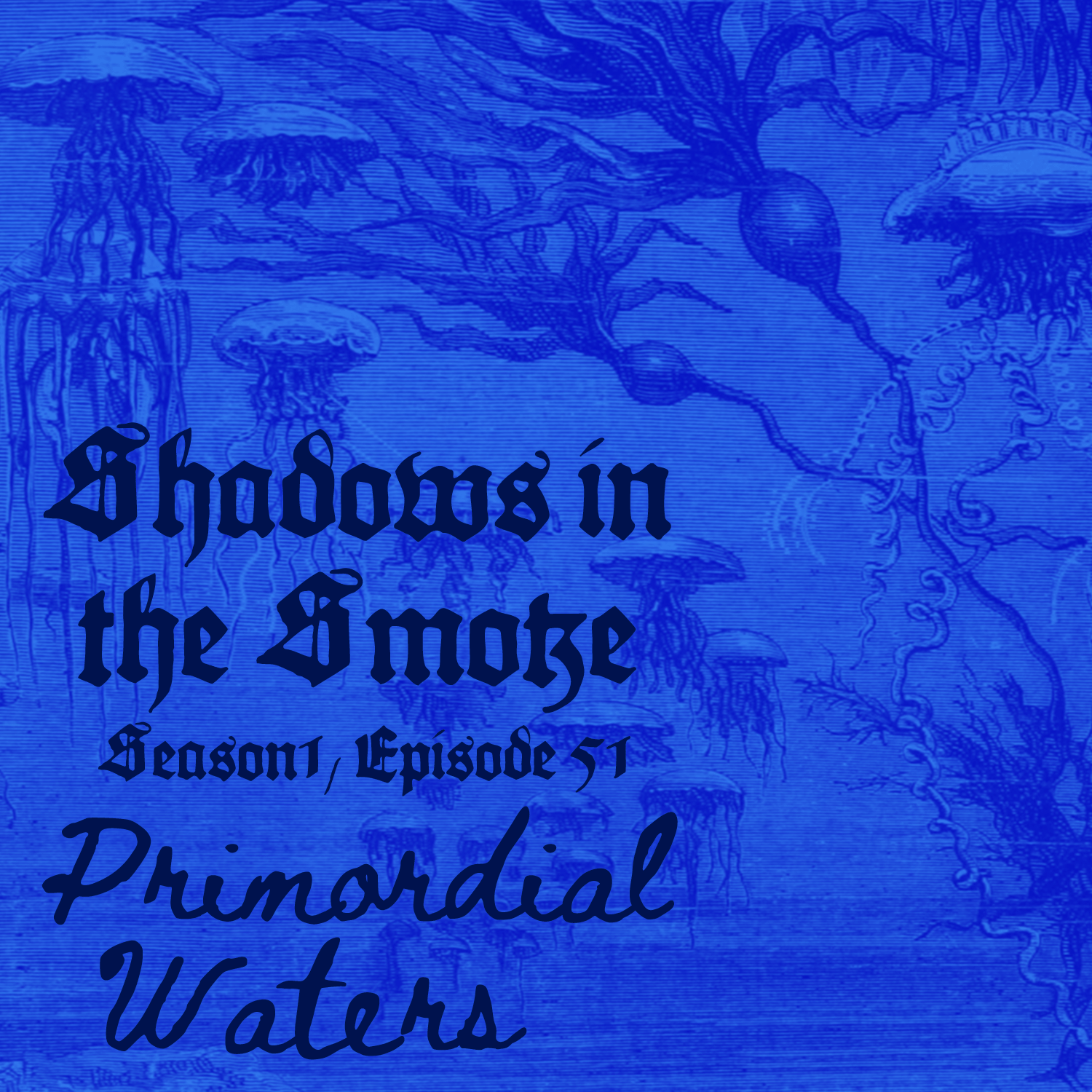 Shadows in the Smoke: Season 1 Episode 51: "Primordial Waters"