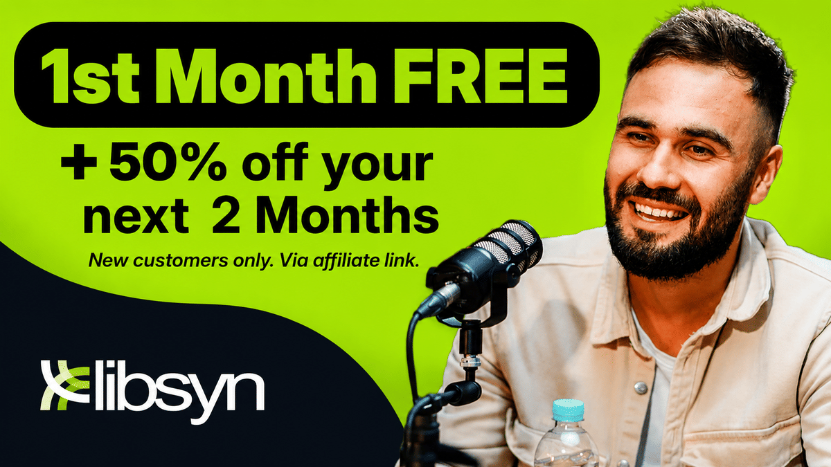Libsyn Offer: Get Your First Month Free Plus 50% Off Your Next 2 Months