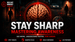 Stay Sharp – Mastering Awareness