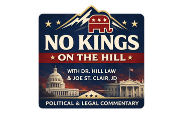 No Kings On The Hill With Dr. Hill Law & Joe St. Clair Esq.