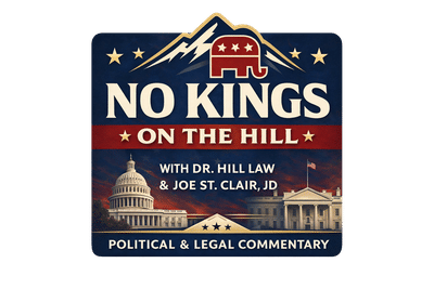 No Kings On The Hill with Dr. Hill Law & Joe St. Clair JD