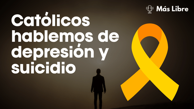 Católicos es hora de hablar del suicidio y de la depresión.