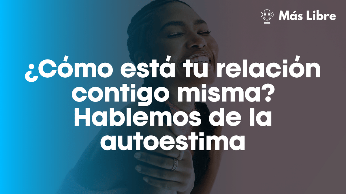 El arte de ser tu mejor amiga: ¿Cómo está la relación contigo misma?