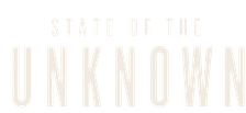 State of the Unknown Podcast