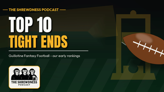 The Shrewdness Top 10 Guillotine Tight Ends: Season Preview Wraps Up