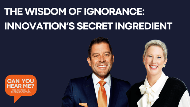 The Wisdom of Ignorance: Innovation’s Secret Ingredient