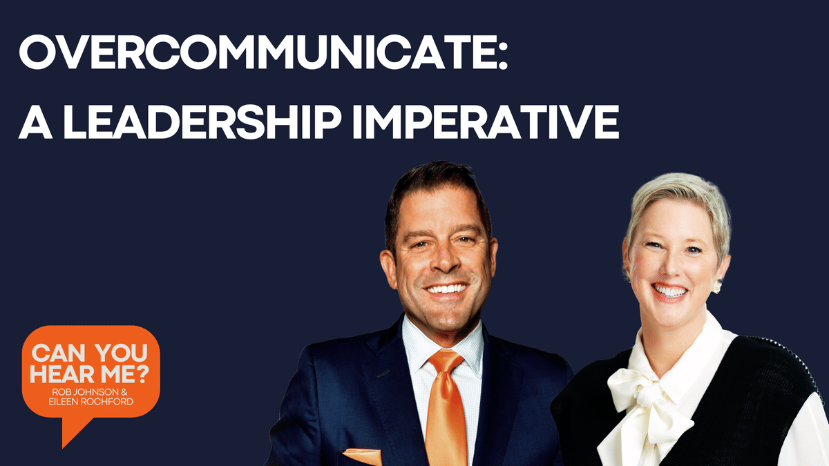 Overcommunicate: A Leadership Imperative