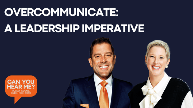 Overcommunicate: A Leadership Imperative