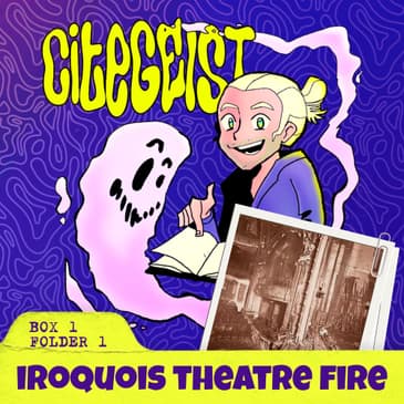 The Iroquois Theatre Fire & the Ghosts of Death Alley (Chicago, Illinois)