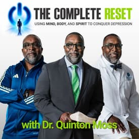 Mind, Body, Spirit: Building the Foundation for a Complete Reset with Dr. Quinton Moss