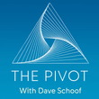 The Pivot with Dave Schoof