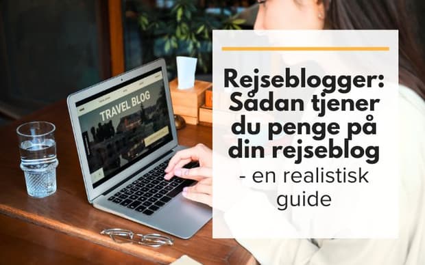 Rejseblogger - Sådan tjener du penge på din rejseblog