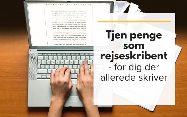 Tjen penge som rejseskribent – en overset niche for dig, der allerede skriver