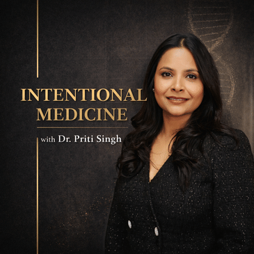 Intentional Medicine with Dr. Priti Singh