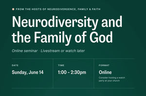 Neurodiversity and the Family of God Webinar Recording