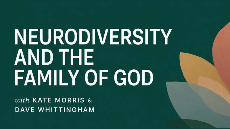 CHURCH LICENCE: Neurodiversity and the Family of God Webinar Recording