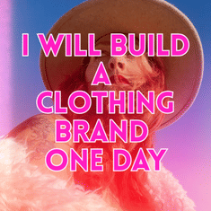 Episode 18. I Will Build A Clothing Brand One Day