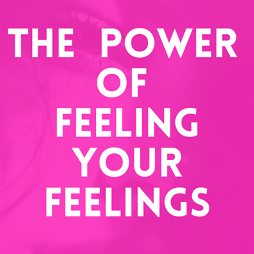 Episode 48: The Power of Feeling Your Feelings
