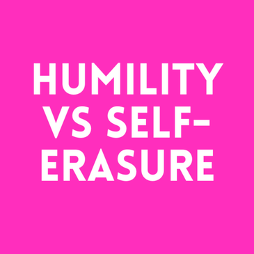 Episode 42: Humility vs Self-Erasure