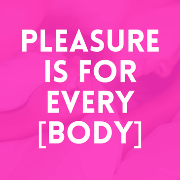 Episode 30: Pleasure Is For Every [Body]