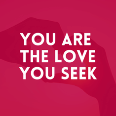 Episode 16. You Are The Love You Seek