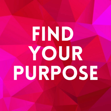 Episode 6: Find Your Purpose