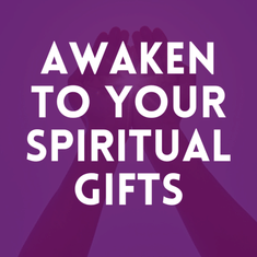 Episode 15. Awaken To Your Spiritual Gifts