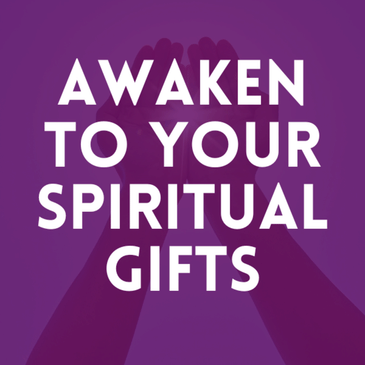 Episode 15. Awaken To Your Spiritual Gifts