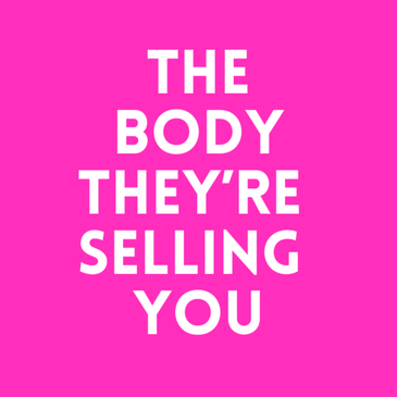 Episode 29: The Body They’re Selling You