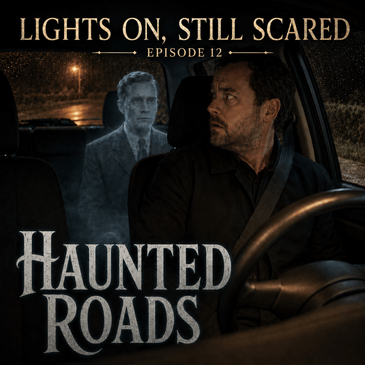 Episode 12 Haunted Roads Part 1