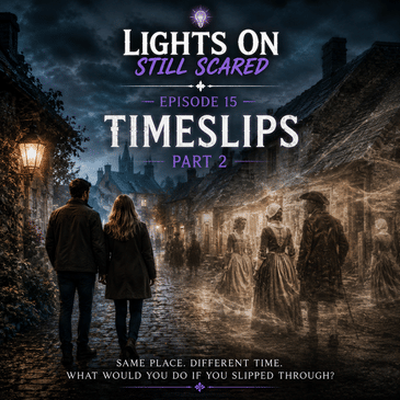 Episode 15 Timeslips Part 2